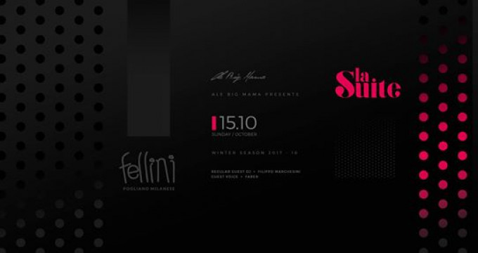La Suite • Domenica 15 Ottobre • Discoteca Fellini (Piano 1)