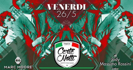 Venerdì 26 Maggio - Certe Notti by Pineta Luxury Hall