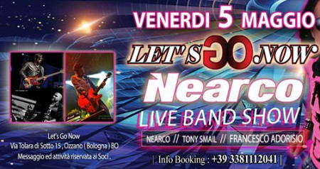 Nearco Live Band Show - Venerdi 5 Maggio ★ Let's go Now ★