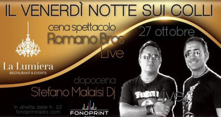 27 ott.  ★ Cena Spettacolo Romano Bros Live & dopocena Stefano Malaisi Dj ★